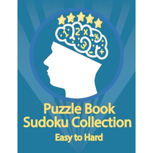 Puzzle Book, Sudoku Collection Easy to Hard: Sudoku Puzzles With Solutions At The Back. Puzzle book for adults Entertaining Game To Keep Your Brain Ac