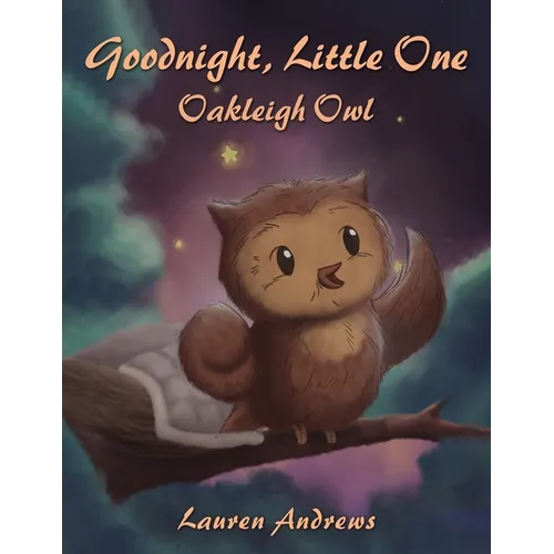 Goodnight, Little One: Oakleigh Owl