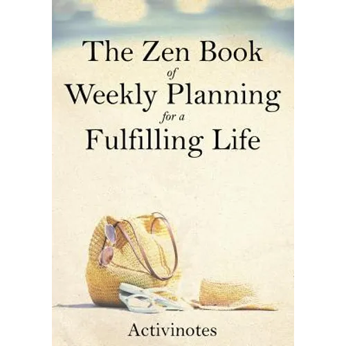 The Zen Book of Weekly Planning for a Fulfilling Life