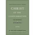 Christ of the Consummation: A New Testament Biblical Theology