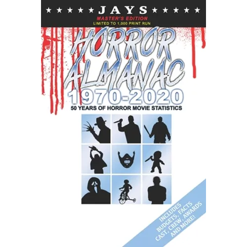 Jays Horror Almanac 1970-2020 [MASTER'S EDITION - LIMITED TO 1,000 PRINT RUN] 50 Years of Horror Movie Statistics Book (Includes Budgets, Facts, Cast,