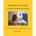 IBM Mainframe Developer Training and Reference Guide