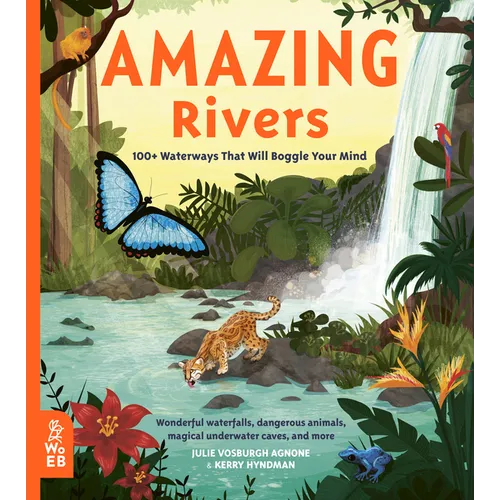 Amazing Rivers: 100+ Waterways That Will Boggle Your Mind