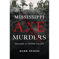 Mississippi Axe Murders: Tragedy in Water Valley