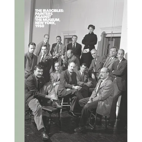 The Irascibles: Painters Against the Museum (New York, 1950)