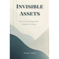 Invisible Assets: Why Trust and Reputation Outperform Money