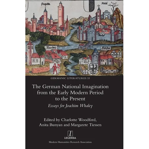 The German National Imagination from the Early Modern Period to the Present: Cultural Identities in a Changing Landscape