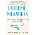 Extreme Measures: Finding a Better Path to the End of Life