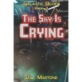 The Sky Is Crying: Galactic Blues Book 3 (a space opera adventure series)