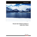 Glacial Lake Outburst Studies in Indus River Basin