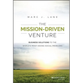 The Mission-Driven Venture: Business Solutions to the World's Most Vexing Social Problems