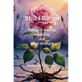 Still I Bloom: Poems of Healing, Becoming, and Quiet Strength