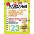 AY! Mis Manzanas! El Gran Libro de Contar y Escribir Números Para Pre-Escolar & Primaria: Libro para Repasar los Números Colorear y Caligrafía - Activ