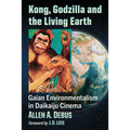 Kong, Godzilla and the Living Earth: Gaian Environmentalism in Daikaiju Cinema