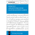 Anleitung Zum Glücklichen Leben / Encheiridion: Griechisch - Deutsch
