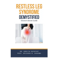 Restless Leg Syndrome Demystified: Doctor's Secret Guide