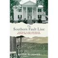 The Southern Fault Line: How Race, Class, and Region Shaped One Family's History