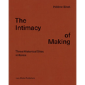 Hélène Binet: The Intimacy of Making: Three Historical Sites in Korea