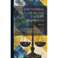 The General Statutes Of The State Of Minnesota: Revised By Commissioners Appointed Under An Act Approved February 17, 1863, And Acts Subsequent Theret