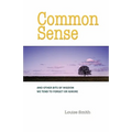 Common Sense: And Other Bits of Wisdom We Tend to Forget or Ignore