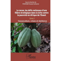 Le cacao, les défis nationaux d'une filière stratégique dans la lutte contre la pauvreté en Afrique de l'Ouest: Tome 2 Cacaoculture, crises et résilie