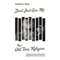 Don't Just Give Me That Old Time Religion