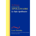 Le Style Apollinaire: The Writing of Guillaume Apollinaire