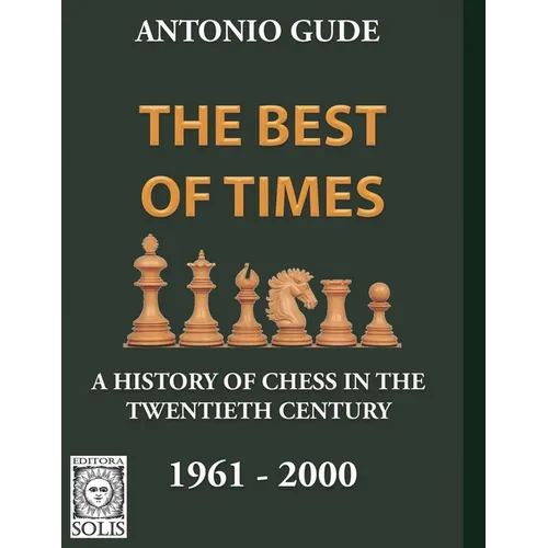 The Best of Times 1961-2000: A History of Chess in the Twentieth Century