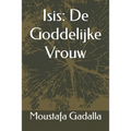 Isis: De Goddelijke Vrouw