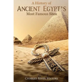 A History of Ancient Egypt's Most Famous Sites