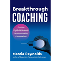 Breakthrough Coaching: Creating Lightbulb Moments in Your Coaching Conversations