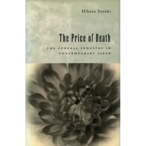 The Price of Death: The Funeral Industry in Contemporary Japan