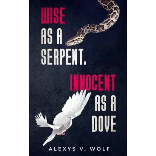 Wise as a Serpent, Innocent as a Dove