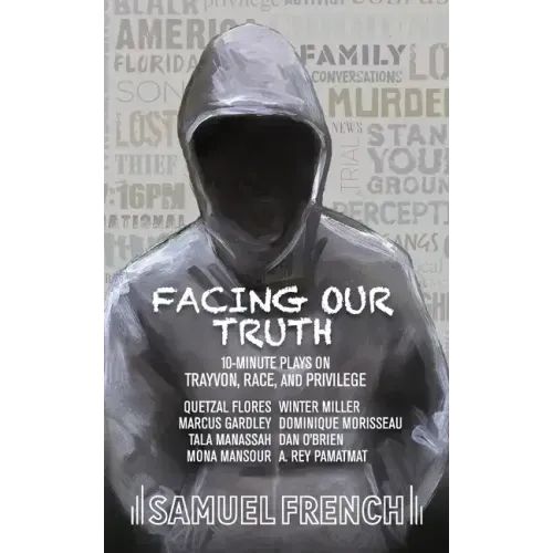 Facing Our Truth: Short Plays on Trayvon, Race, and Privilege