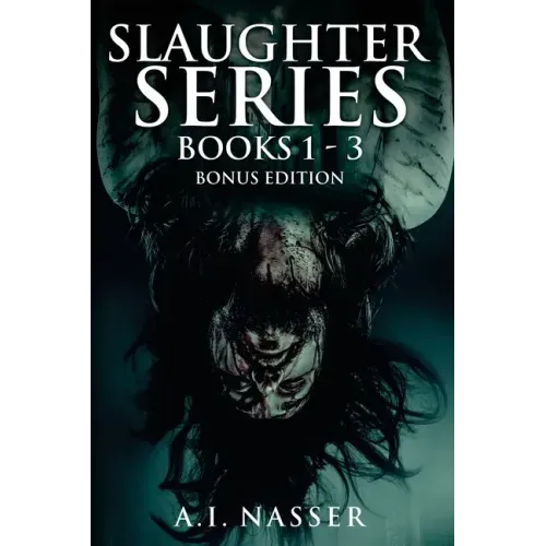 Slaughter Series Books 1 - 3 Bonus Edition: Scary Horror Story with Supernatural Suspense