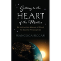 Getting to the Heart of the Matter: An Instruction Manual of Short Yet Soulful Philosophies
