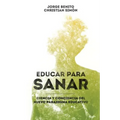Educar para Sanar: Ciencia y Conciencia del Nuevo Paradigma Educativo