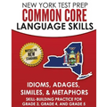 NEW YORK TEST PREP Common Core Language Skills Idioms, Adages, Similes, & Metaphors: Skill-Building Practice for Grade 3, Grade 4, and Grade 5