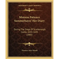 Mistress Patience Summerhayes' Her Diary: During The Siege Of Scarborough Castle, 1644-1645 (1885)