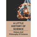 A Little History Of Science: History And Philosophy Of Science: How Does Ict Act As Catalyst To Political And Social Changes