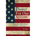 Prayer for Our Nation: A Six Part Study Guide