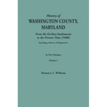 History of Washington County, Maryland, from the Earliest Settlements to the Present Time [1906]; Including a History of Hagerstown; To This Is Added