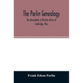 The Parlin genealogy. The descendants of Nicholas Parlin of Cambridge, Mass