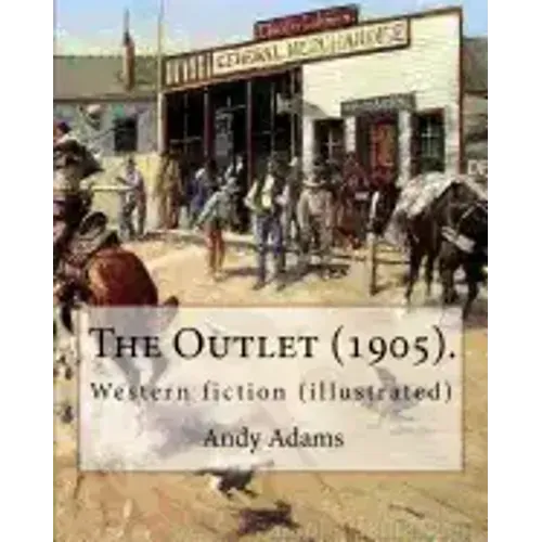The Outlet (1905). By: Andy Adams, illustrated By: E. Boyd Smith (1860-1943).: Western fiction (illustrated)