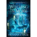 Witching For Moxie: A Paranormal Women's Fiction Novel