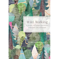 Wild Walking: A Guide to Forest Bathing Through the Seasons