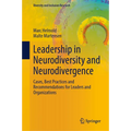 Leadership in Neurodiversity and Neurodivergence: Cases, Best Practices and Recommendations for Leaders and Organizations