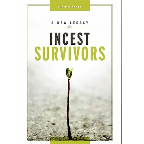 A New Legacy for Incest Survivors