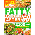 Fatty Liver Diet After 60: 2100 Days of Quick & Tasty Recipes to Restore Liver Health and Maximize Your Energy Featuring a 31-Day Meal Plan for Comple
