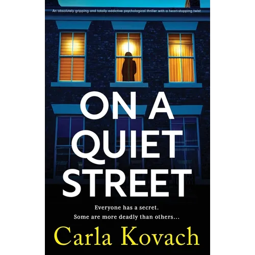 On a Quiet Street: An absolutely gripping and totally addictive psychological thriller with a heart-stopping twist
